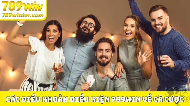 Các điều khoản điều kiện 789Win về cá cược