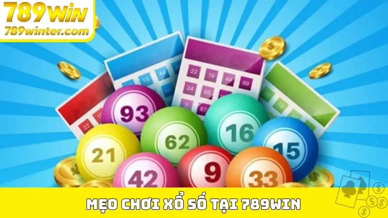 Mẹo Chơi Xổ Số Tại 789Win