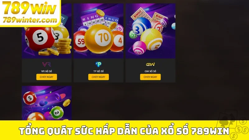 Tổng quát sức hấp dẫn của xổ số 789Win